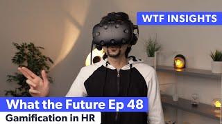 Gamification in HR – What the Future Ep. 48