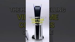 The Highest Selling Video Game Consoles of all Time #shorts #gaming #ps5 #playstation #xbox #ps4 #ps