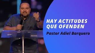 Hay actitudes que ofenden | Adiel Barquero