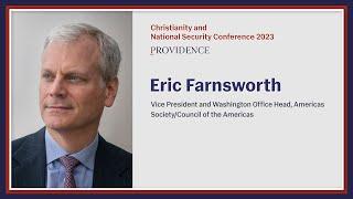 Eric Farnsworth - Christianity & National Security 2023