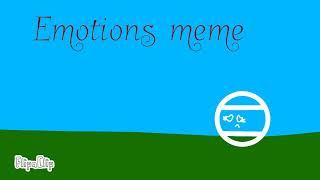 Emotions meme (a gift for RCWRFFYKTBSJJTJPBBGGMBPPMB)