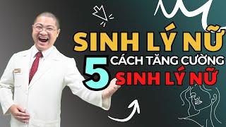 5 Cách Tăng Cường Sinh Lý Nữ, Chị Em Cần Biết Để Có Đời Sống Hôn Nhân Viên Mãn