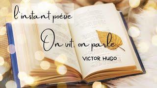 On vit, on parle - Victor Hugo, Les Contemplations