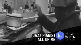 Jazz Pianist | All Of Me