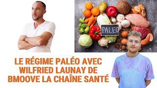 LE RÉGIME #PALÉO AVEC WILFRIED LAUNAY DE #BMOOVE LA CHAÎNE SANTÉ 