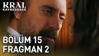 Kral Kaybederse 15. Bölüm 2. Fragman