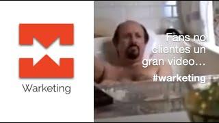 #Warketing - Fans no clientes un gran video ... @warketing