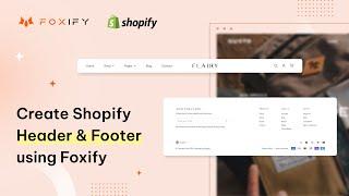 How to Create a Shopify Header and Footer | Foxify pagebuilder Shopify tutorial