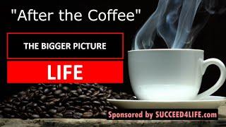 "After the Coffee": Ramblings of the Human Experience