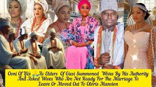 Ooni Of Ife's As Elders Of Giesi Summoned  Wives To Leave Or Moved Out For Queen Naomi