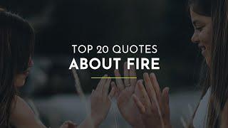 TOP 20 Quotes about Fire ~ Quotes for Facebook ~ Happiness Quotes