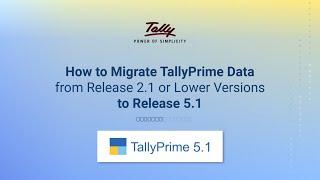 How to Migrate TallyPrime Data from Release 2.1 or lower versions to Release 5.1 (Hindi) | TallyHelp