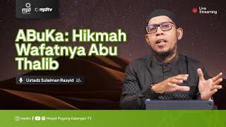 23. ABuKa | HIKMAH WAFATNYA ABU THALIB | Ustadz Sulaiman Rasyid