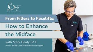 From Fillers to Facelifts: How to Enhance the Midface