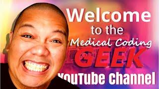 Welcome to the Medical Coding Geek YouTube Channel!