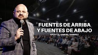 FUENTES DE ARRIBA Y FUENTES DE ABAJO / APOSTOL SAMUEL RAMIREZ