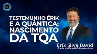 Testemunho: Erik David e a Quântica