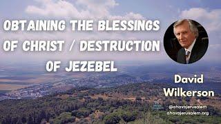 David Wilkerson - Obtaining The Blessings Of Christ  / Destruction of Jezebel