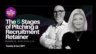 The Retained Recruiter Show: The 5 Stages of Pitching a Recruitment Retainer