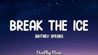 Britney Spears - Break The Ice (lyrics)