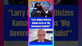 #Larry #Kudlow #Criticizes #Kamala #Harris #as #'Big #Government #Socialist'