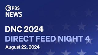 WATCH LIVE: 2024 Democratic National Convention Night 4 | Direct feed