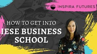 How to Get Into IESE Business School | Inspira Futures