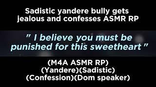 Sadistic yandere bully gets jealous and confesses (M4A ASMR RP)(Yandere)(Confession)(Dom speaker)