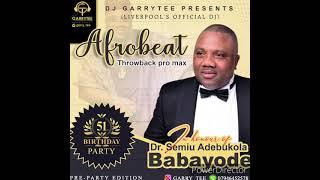 Dr Semiu Babayode's 51st Pre-Birthday Afrobeat Throwback by DJ GarryTee  #MasterBlaster