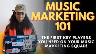 Music Marketing 101: The First Key Players you need on your music marketing squad!