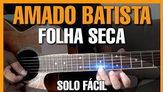 Solos Fáceis de Violão | Amado Batista | Folha Seca | Musica Completa no WhatsApp 27-99565-1111