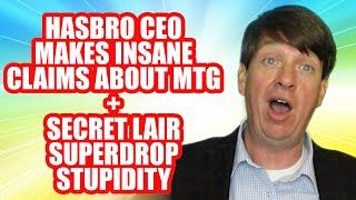 Secret Lair Superdrop Stupidity + Hasbro CEO Makes Insane Claims About MTG