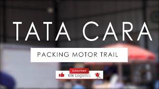 BEGINI CARA PACKING MOTOR TRAIL YANG AMAN & BENAR | KLIK INFO