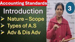 3. Introduction of Accounting Standards- Nature – Scope -Types of A.S - Advantages & Dis Advantages