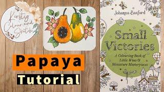 Johanna Basford Small Victories colour along ~ how to colour a papaya