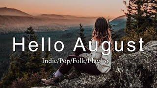 Hello August | Songs for an energetic day | Indie/Pop/Folk/Acoustic Playlist