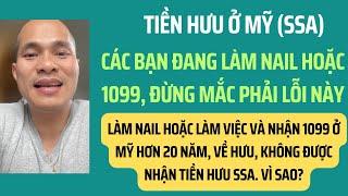 Tiền hưu ở Mỹ (SSA): Các bạn làm nail or 1099, đừng mắc phải lỗi này. Không có tiền hưu