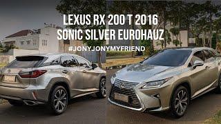 LEXUS RX 200 T 2016 SONIC SILVER EUROHAUZ#JONYJONYMYFRIEND