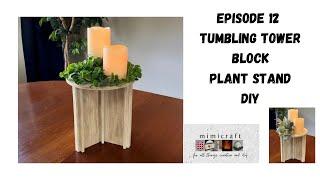 Episode 12 Tumbling Tower Block Plant Stand DIY