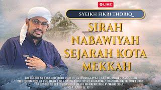 [LIVE] SIRAH NABAWIYAH "SEJARAH KOTA MEKKAH" | Syeikh FIkri Thoriq | MRBJ TV