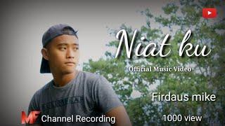 Niat ku - Firdaus Mike (Official music video)