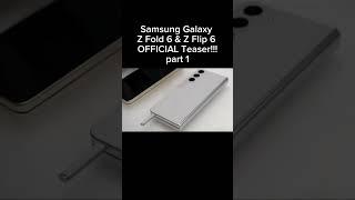 Samsung Galaxy Z Fold 6 & Z Flip 6 Teaser - OFFICIAL SNEAK PEEK!!!