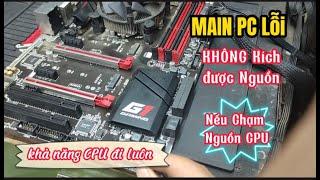 Main PC Không Kích Được Nguồn Lý Do Chạm Nguồn 12V Cực Kỳ Nguy Hiểm Nếu Gặp Phải