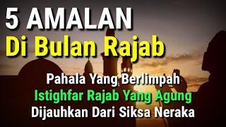 5 Amalan Agung Di Bulan Rajab Yang Wajib Diketahui