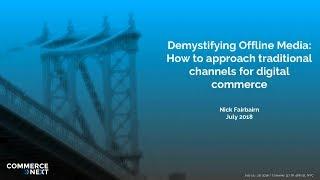 2018 CommerceNext - Breakout - Demystifying Offline Media
