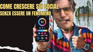 Come Crescere sui Social Senza essere un FENOMENO!!!!