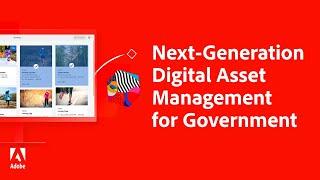 Next-Generation Digital Asset Management for Government Agencies | Adobe Experience Cloud