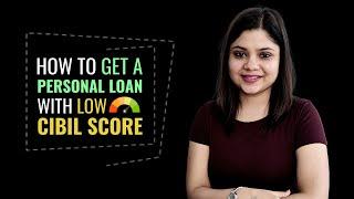 How to Get a Personal Loan despite having a Low CIBIL Score?