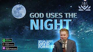  God Uses The Night | Guest: David Forrest