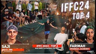 Top 4 IFFC 2024 / Farimah VS Saji / Iran Freestyle Football Cup